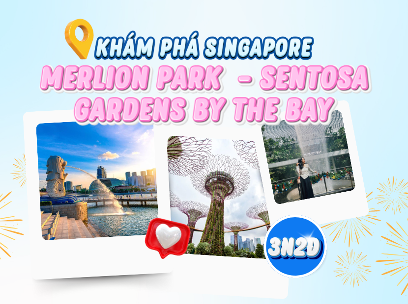 KHÁM PHÁ SINGAPORE | MERLION PARK - GARDENS BY THE BAY - SENTOSA