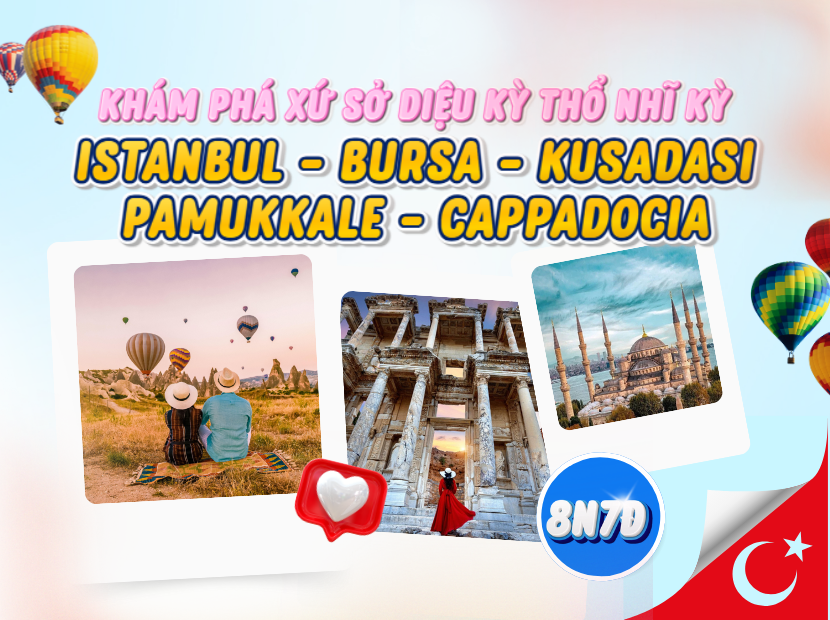 KHÁM PHÁ XỨ SỞ DIỆU KỲ | ISTANBUL - BURSA - KUSADASI - PAMUKKALE - CAPPADOCIA