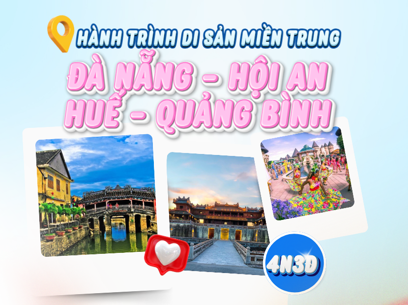 HÀNH TRÌNH DI SẢN MIỀN TRUNG | ĐÀ NẴNG – HỘI AN – QUẢNG BÌNH – HUẾ