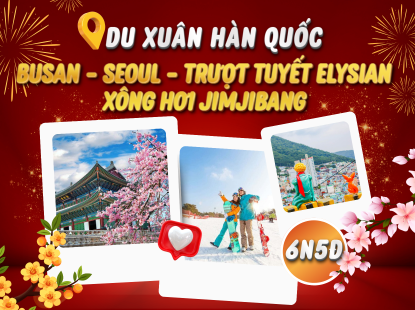 DU XUÂN HÀN QUỐC | BUSAN - SEOUL - TRƯỢT TUYẾT ELYSIAN - XÔNG HƠI JIMJIBANG