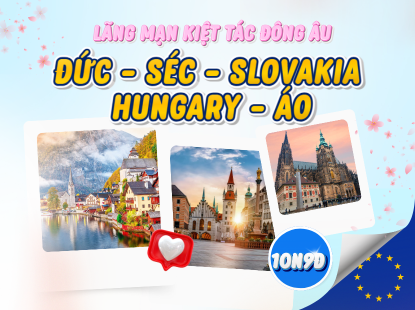LÃNG MẠN KIỆT TÁC ĐÔNG ÂU |  ĐỨC - SÉC - SLOVAKIA - HUNGARY - ÁO