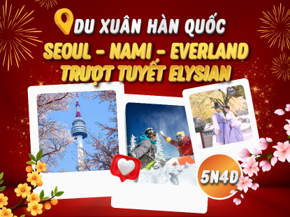 DU XUÂN HÀN QUỐC | SEOUL - NAMI - EVERLAND - TRƯỢT TUYẾT ELYSIAN | KOREA AIR