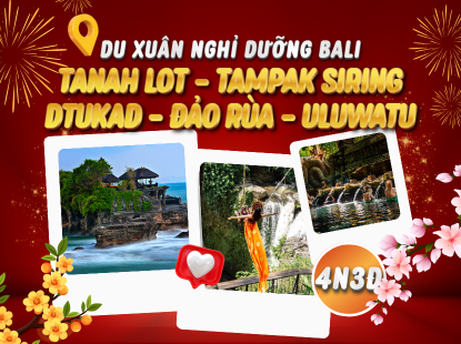 DU XUÂN BALI | TANAH LOT - TAMPAK SIRING - DTUKAK - ĐẢO RÙA - ULUWATU