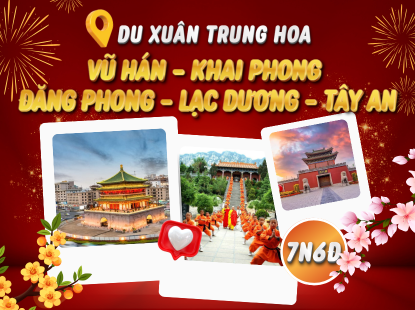 DU XUÂN TRUNG HOA | VŨ HÁN - KHAI PHONG - LẠC DƯƠNG - TÂY AN